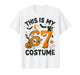 This is My Halloween 67 Costume Meme Saying 6 7 Number 6 7 T-Shirt