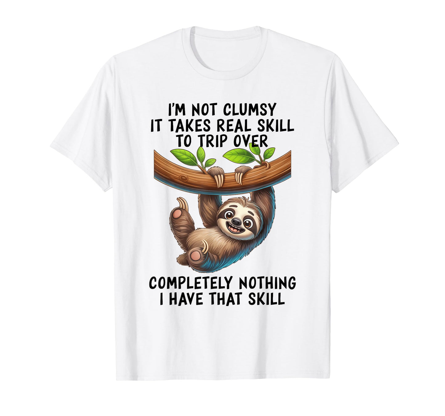 I'm Not Clumsy It Takes Real Skill to Trip Over Completely T-Shirt
