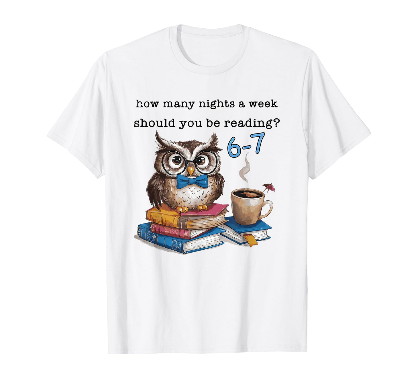 How Many Nights a Week Should You be Reading? 6–7 T-Shirt