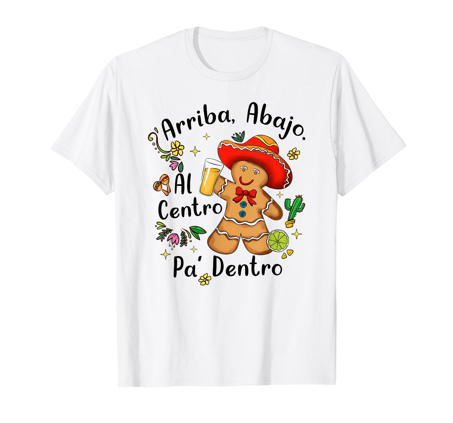 Mexican Gingerbread Christmas Arriba Abajo Al Centro Dentro T-Shirt