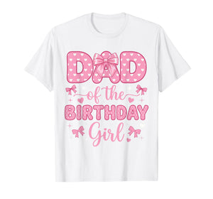 Dad of The Birthday Girl Coquette Bow Party Family Matching T-Shirt
