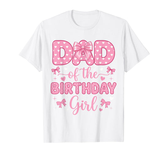 Dad of The Birthday Girl Coquette Bow Party Family Matching T-Shirt