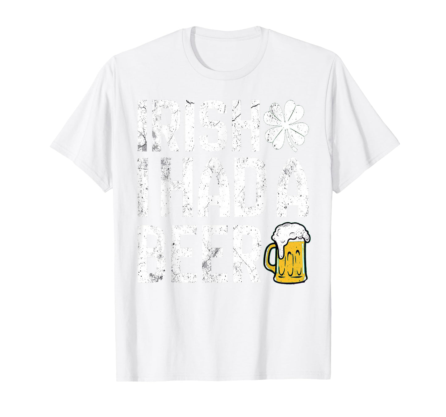 Irish I Had a Beer Funny Drinking St Patricks Day Shamrock T-Shirt