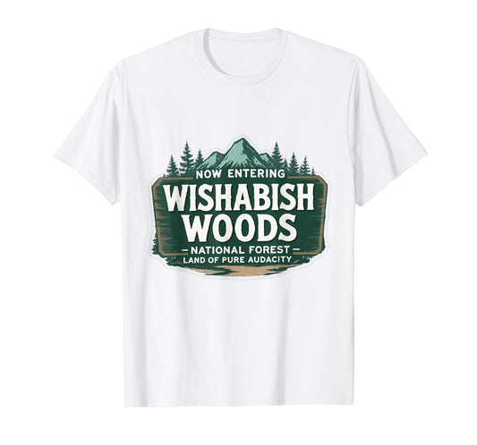 Now Entering I Wishabish Woods National Forest Land Audacity T-Shirt