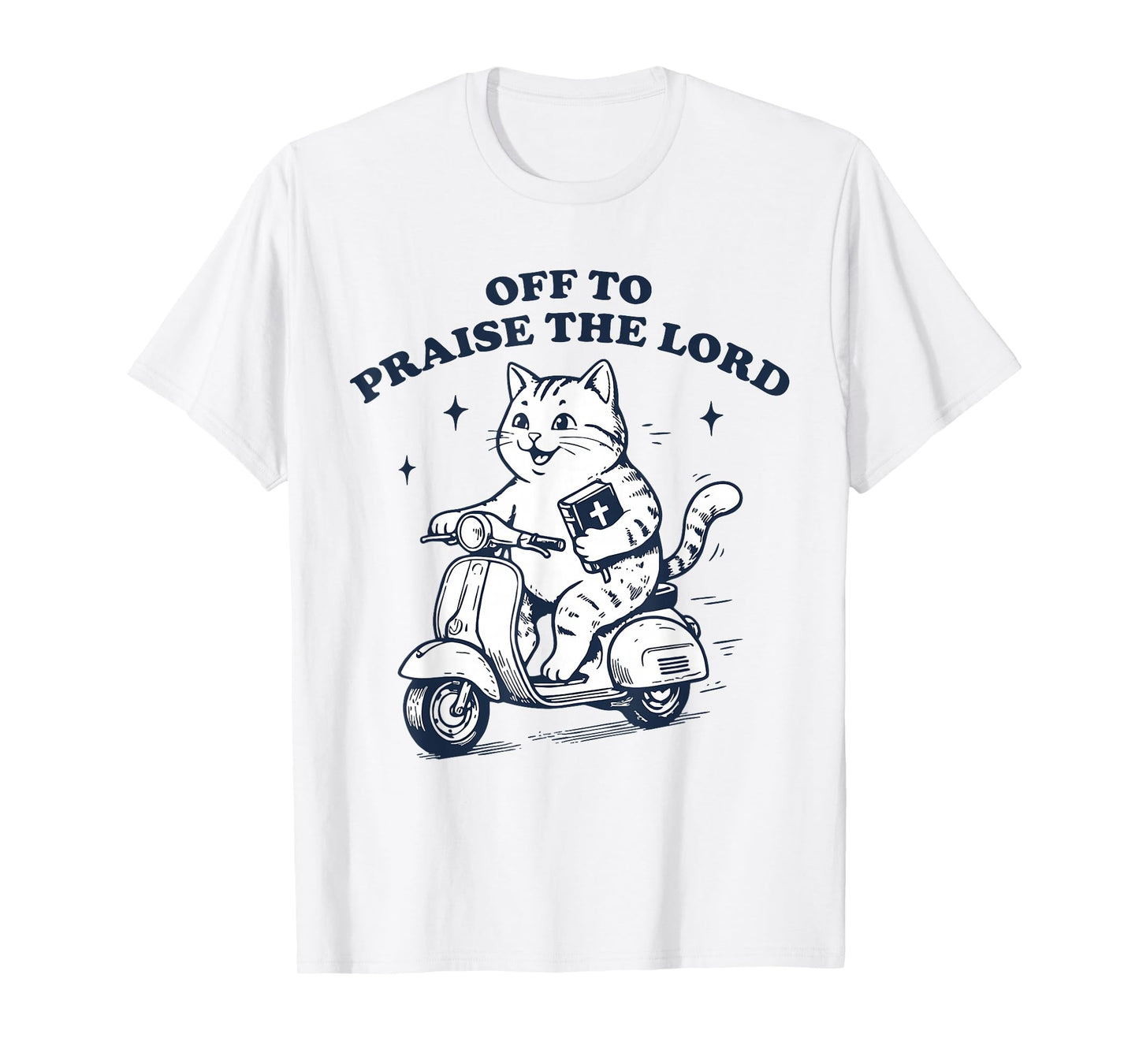 Off to Praise The Lord Cat Funny Christian Faith Humor T-Shirt
