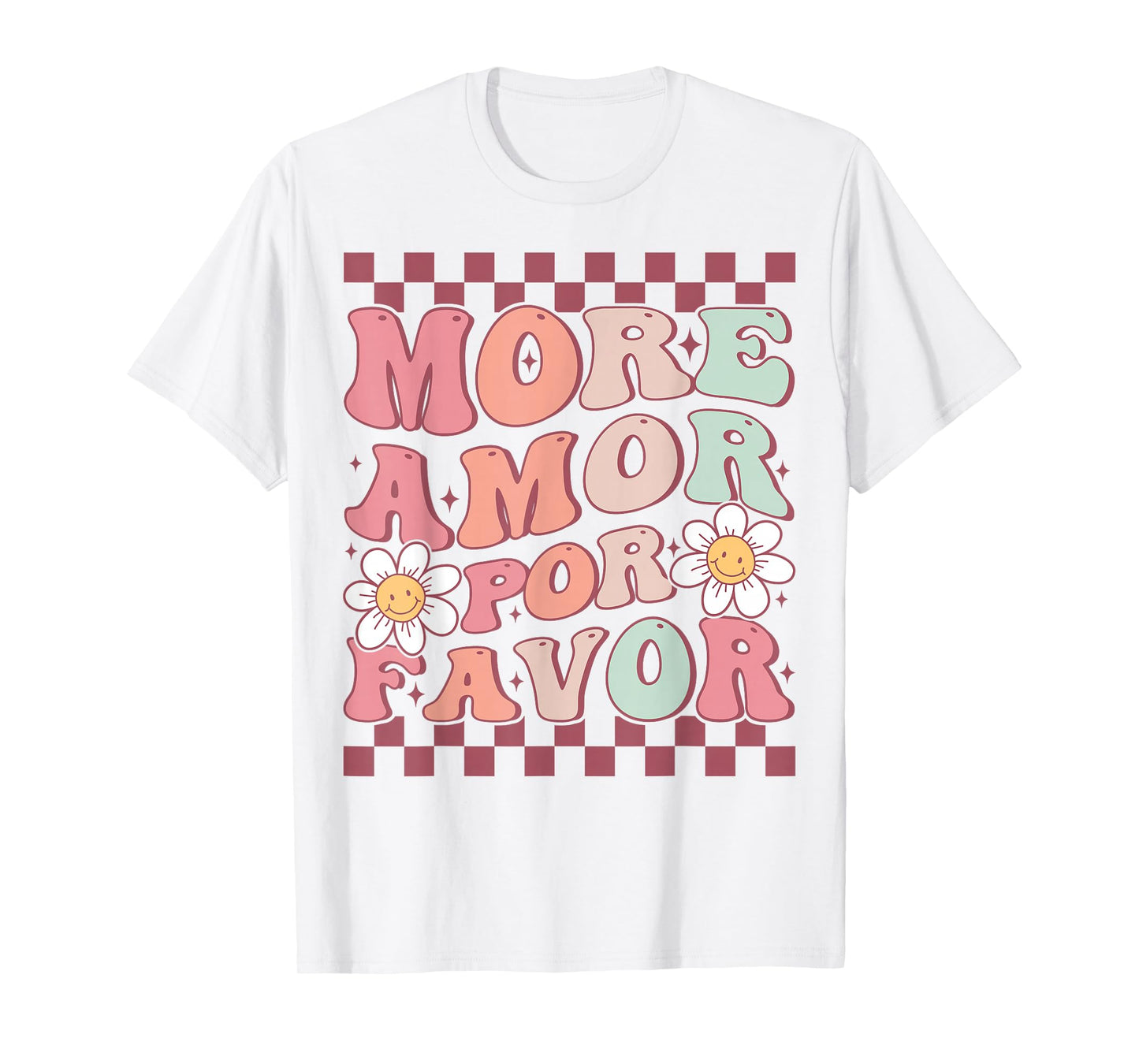 More Amor Por Favor Spanish Cute Groovy Flower Love Kindness T-Shirt