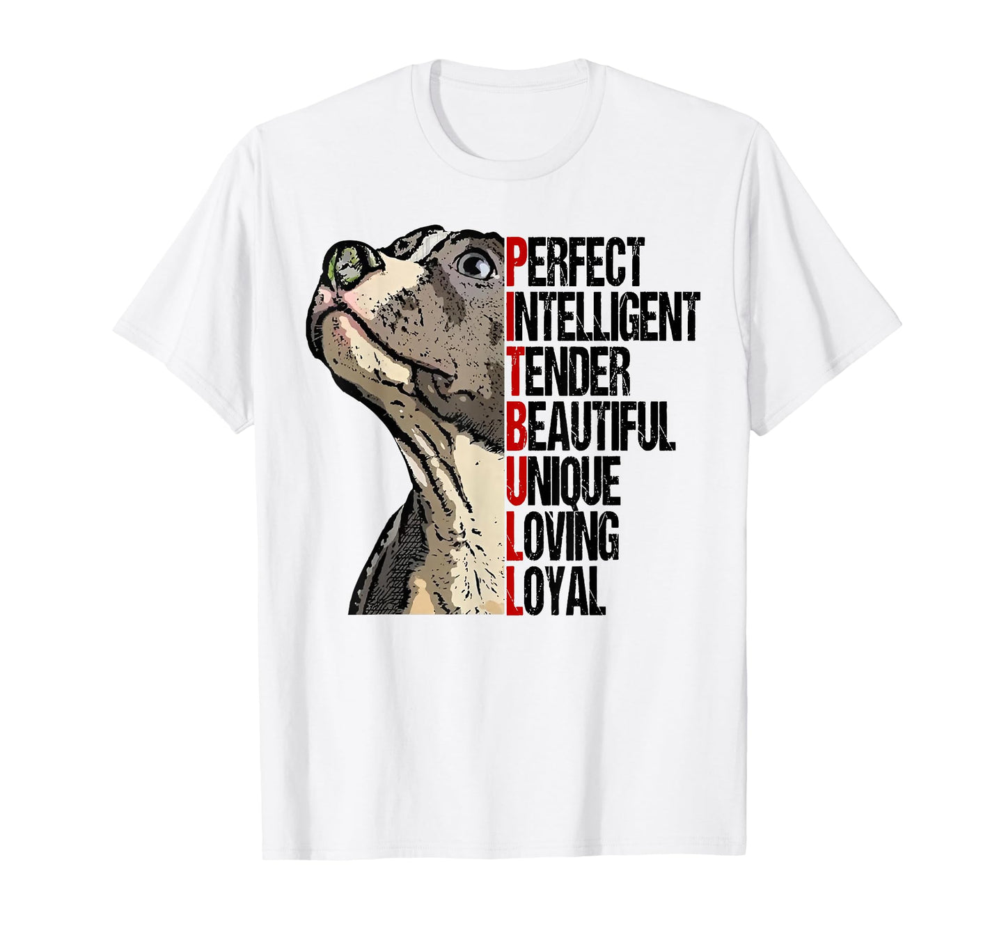 Pitbull Perfect Intelligent Tender Beautiful Unique Loving T-Shirt