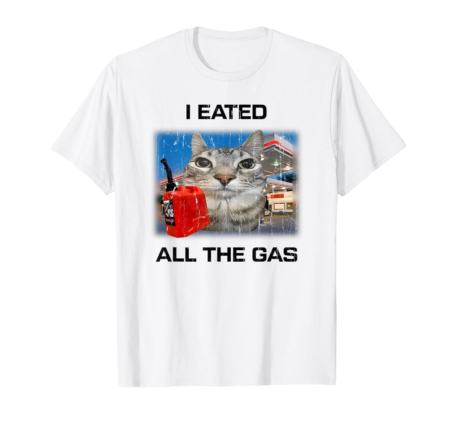 I Eated All The Gas, Cat Humor, Meme Funny T-Shirt