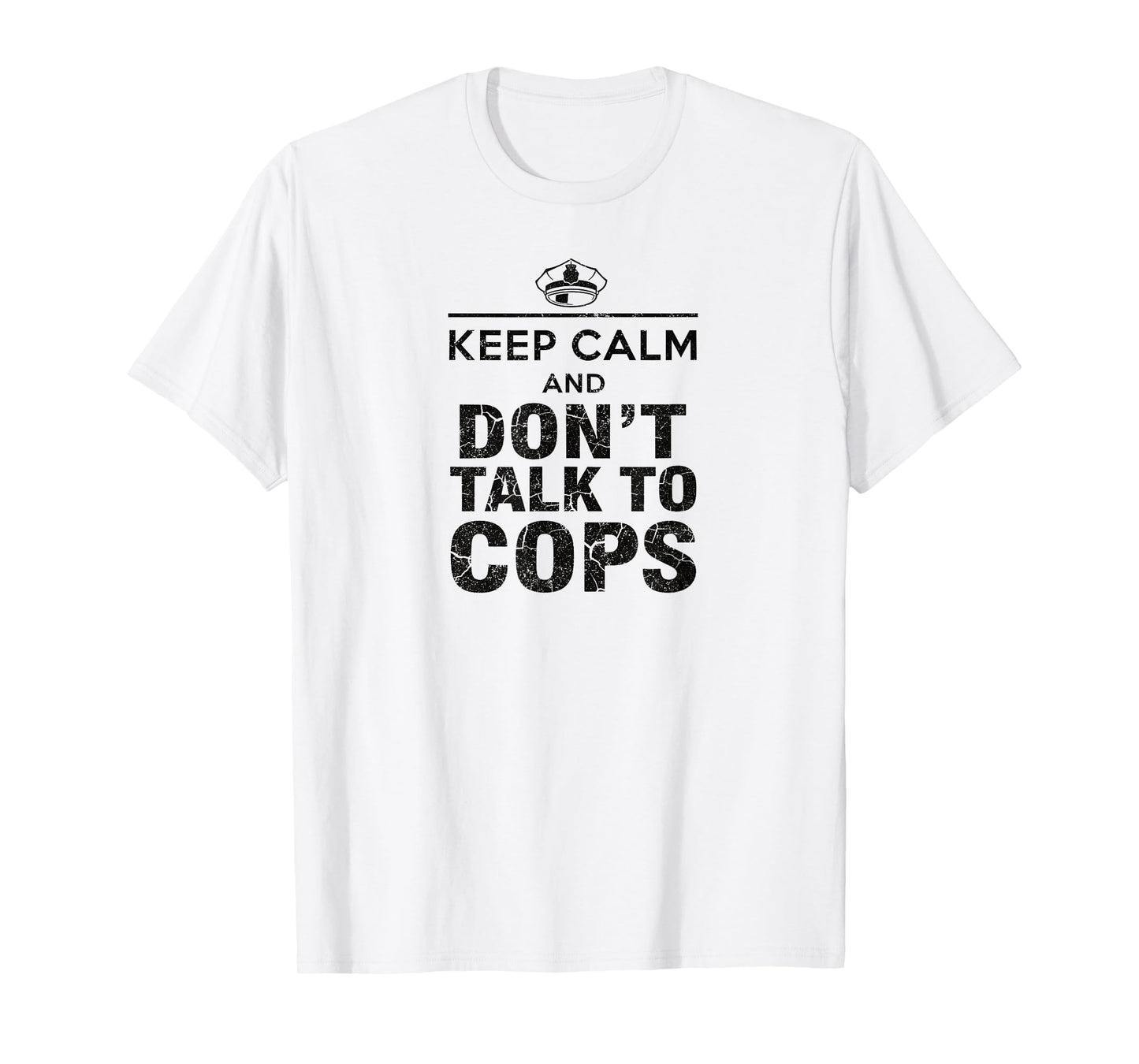 Keep Calm and Don't Talk to Cops | Your Rights - Activist T-Shirt