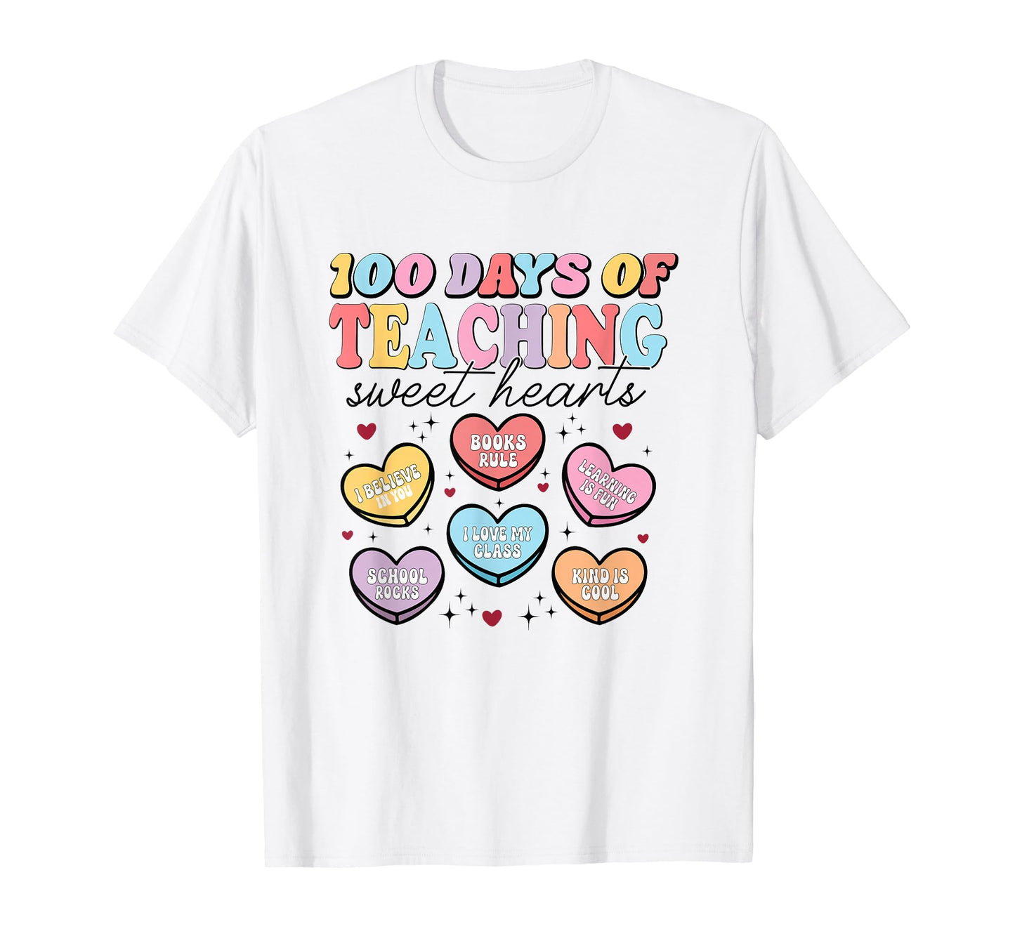 Happy 100 Days of Teaching Sweet Hearts Teachers 100th Day T-Shirt