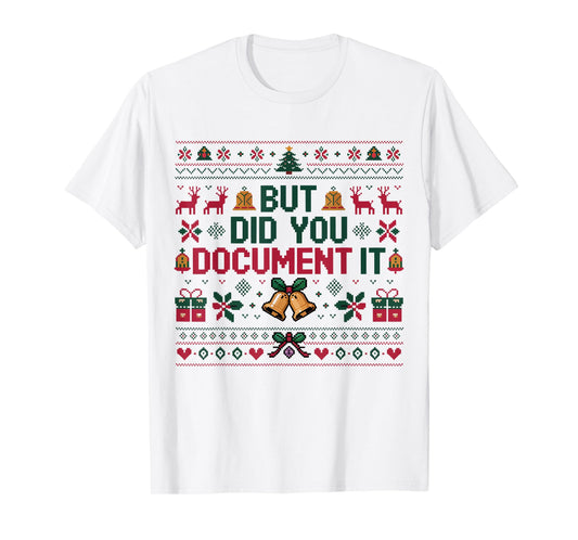 But Did You Document It Funny Christmas Office Tech Humor T-Shirt