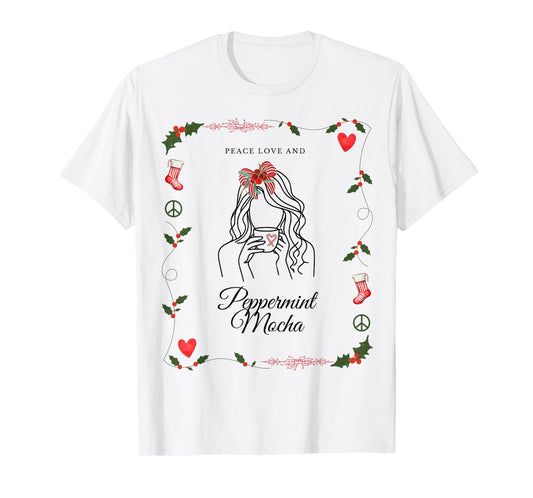 Peace Love and Peppermint Mocha Holiday T-Shirt