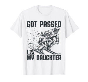 Got Passed by My Daughter Funny Skiing Ski Dad Winter Sports T-Shirt