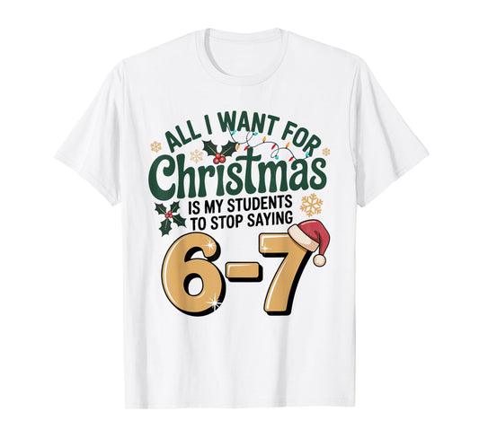 Students Saying 6-7 67 Six Seven Funny Teacher Christmas T-Shirt