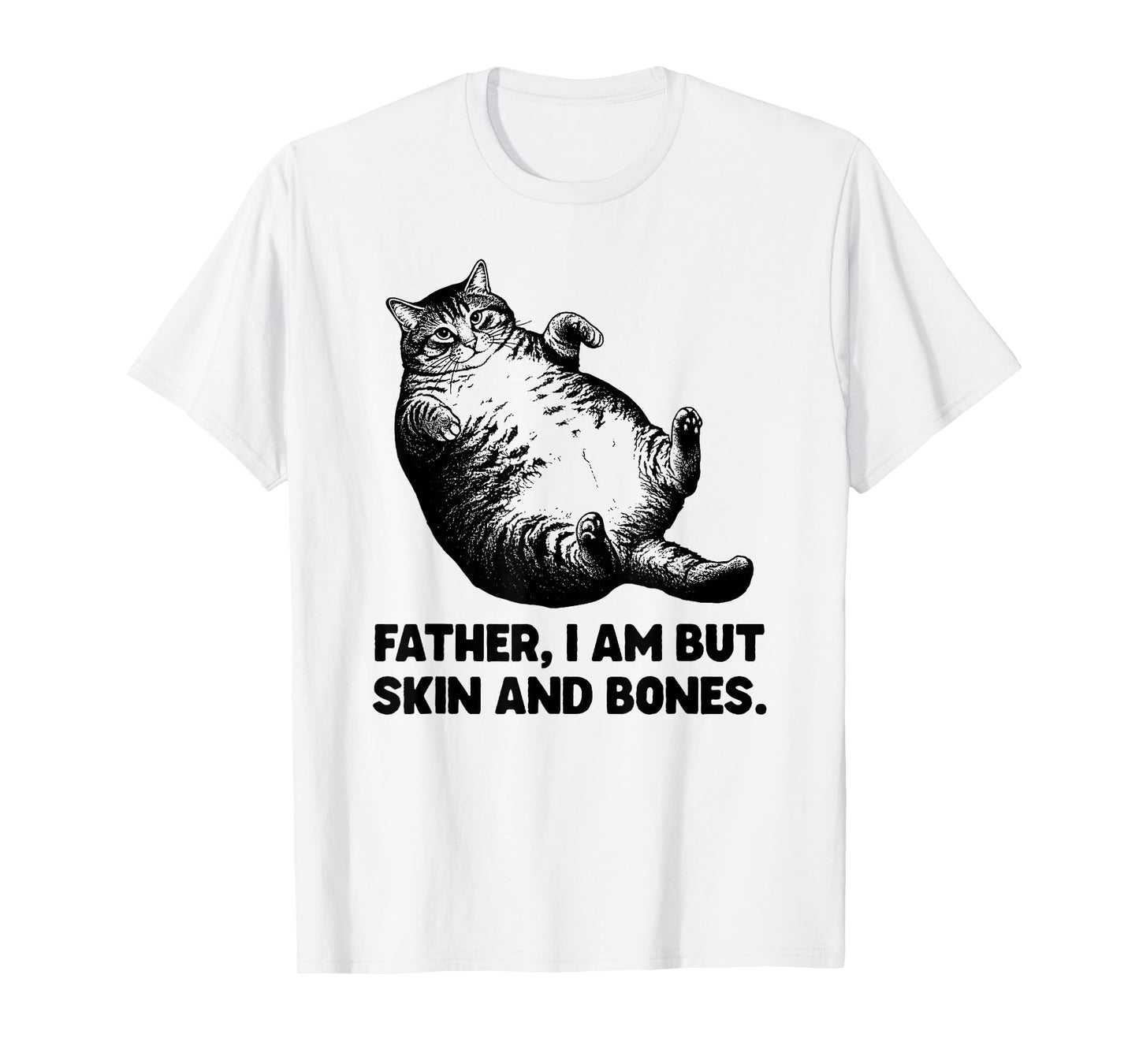 Father IAM But Skin and Bones Cat Funny T-Shirt