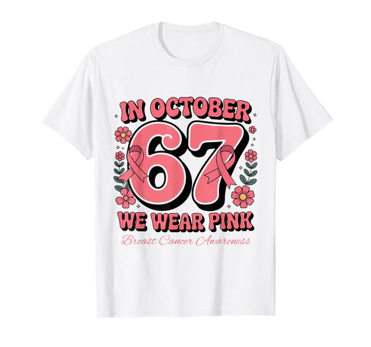 Six Seven 67 Meme in October We Wear Pink Breast Cancer T-Shirt