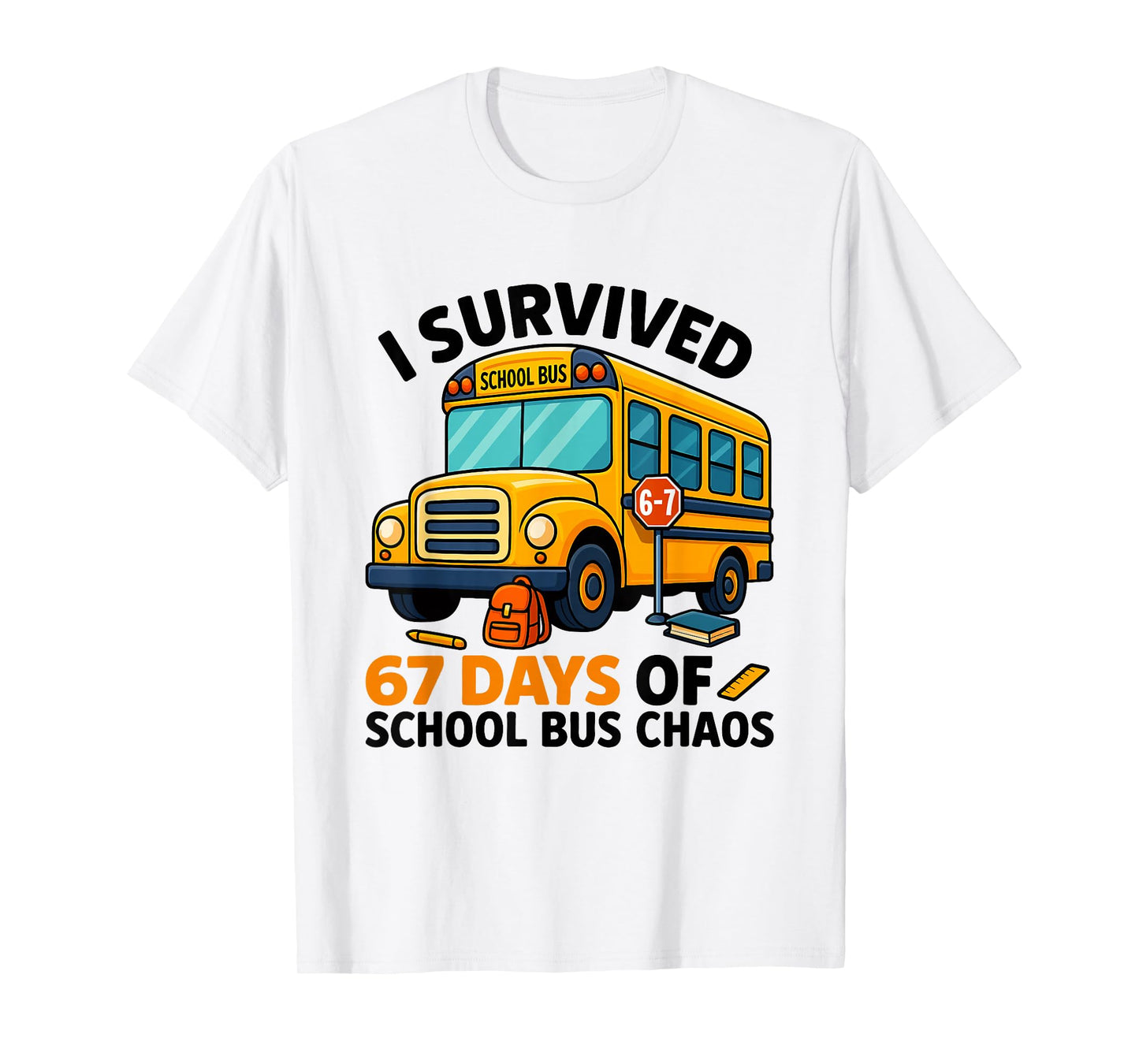 Funny 67 Days School Bus Driver Six Seven Meme for Men Women T-Shirt
