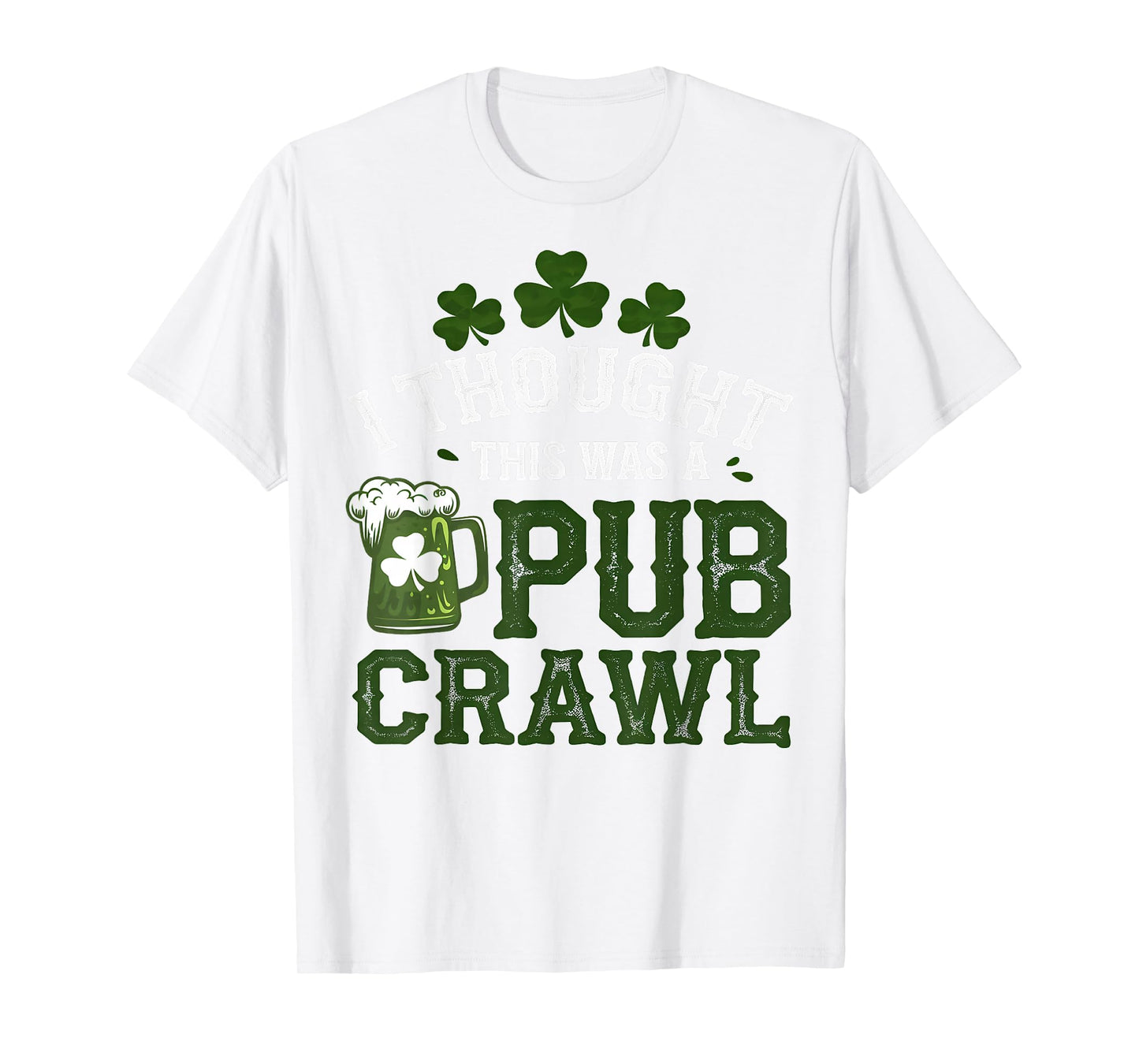 I Thought This was A Pub Crawl Funny St Patricks Day Run T-Shirt