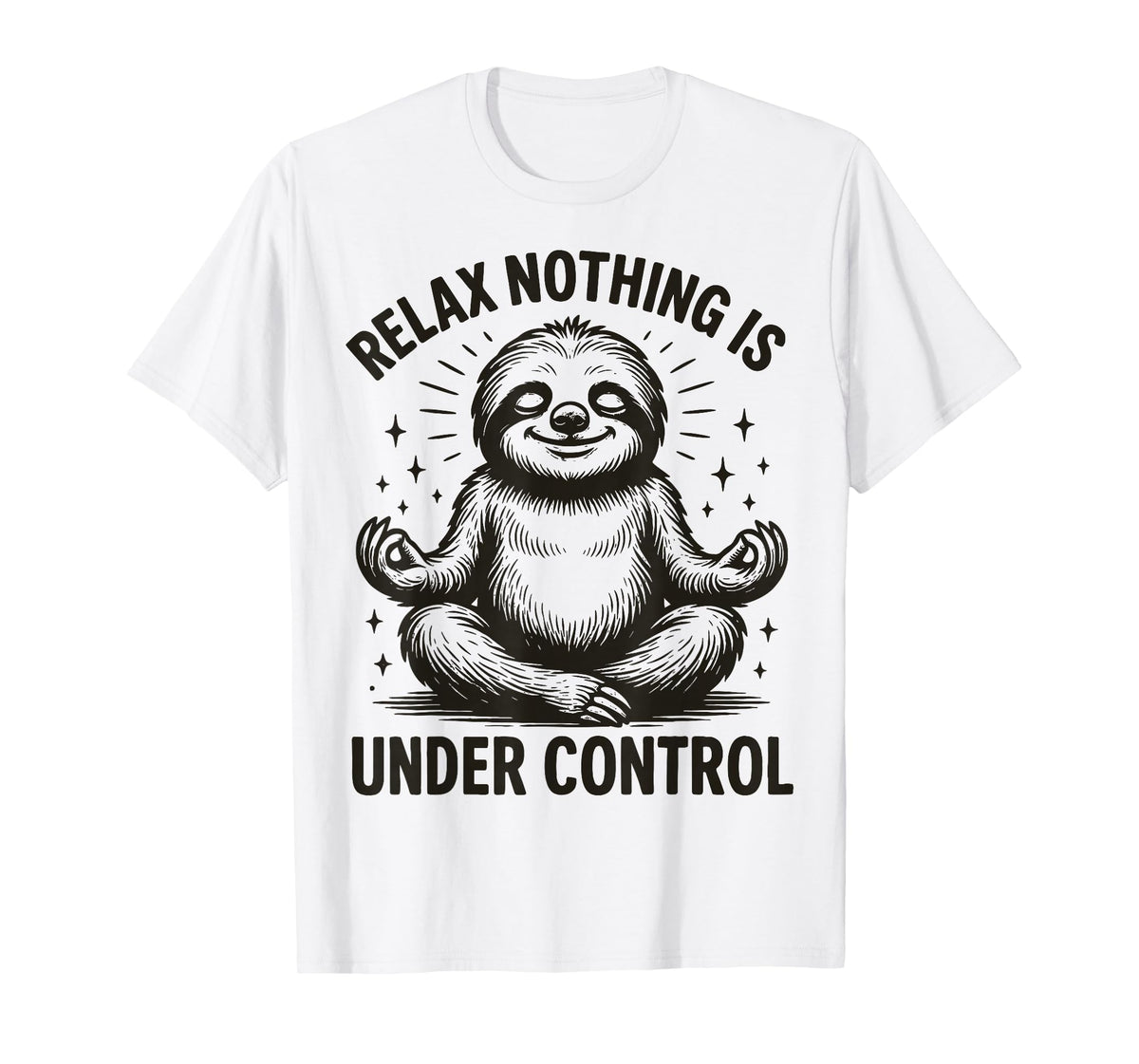 Relax Nothing is Under Control T-Shirt