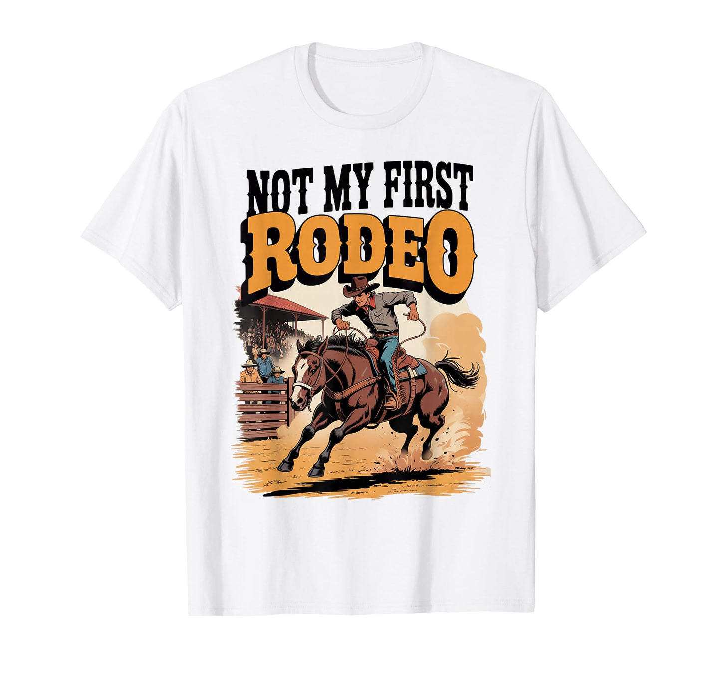 Not My First Rodeo Horse Country Western Vintage Men Women T-Shirt