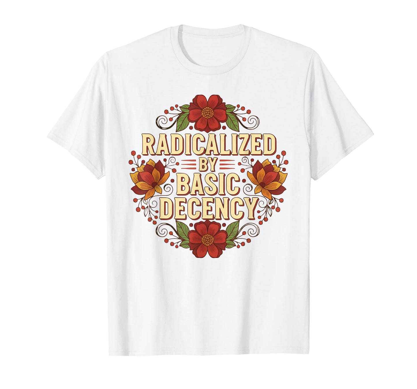 Radicalized by Basic Decency Tshirt Vintage Floral Women T-Shirt