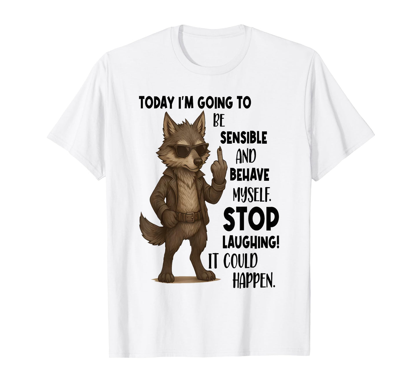 Today I'm Going to Be Sensible and Behave Myself Stop T-Shirt