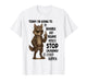 Today I'm Going to Be Sensible and Behave Myself Stop T-Shirt