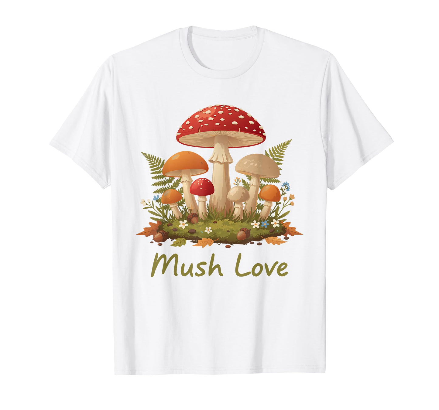 Mush Love Cute Mushroom Hippie Forest Nature Fungi Lovers T-Shirt