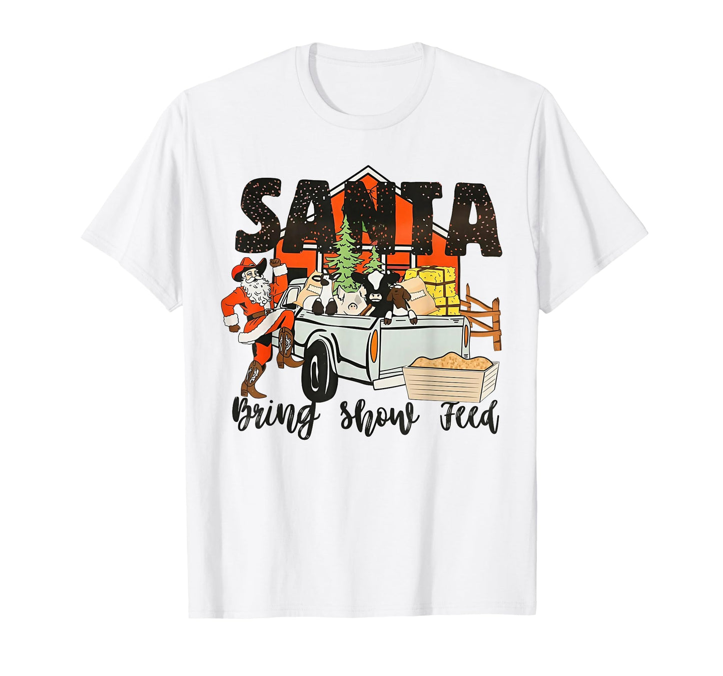 Santa Bring Show Feed Funny Famer Christmas T-Shirt
