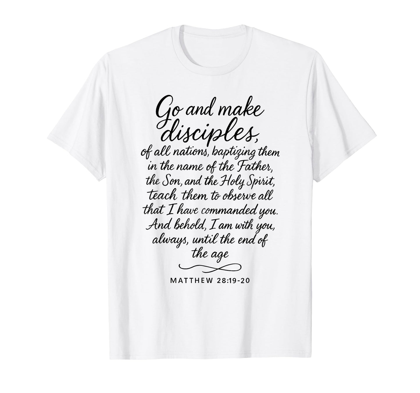 Go Make Disciples Matthew 28: 19 20 Bible Verse Scripture T-Shirt