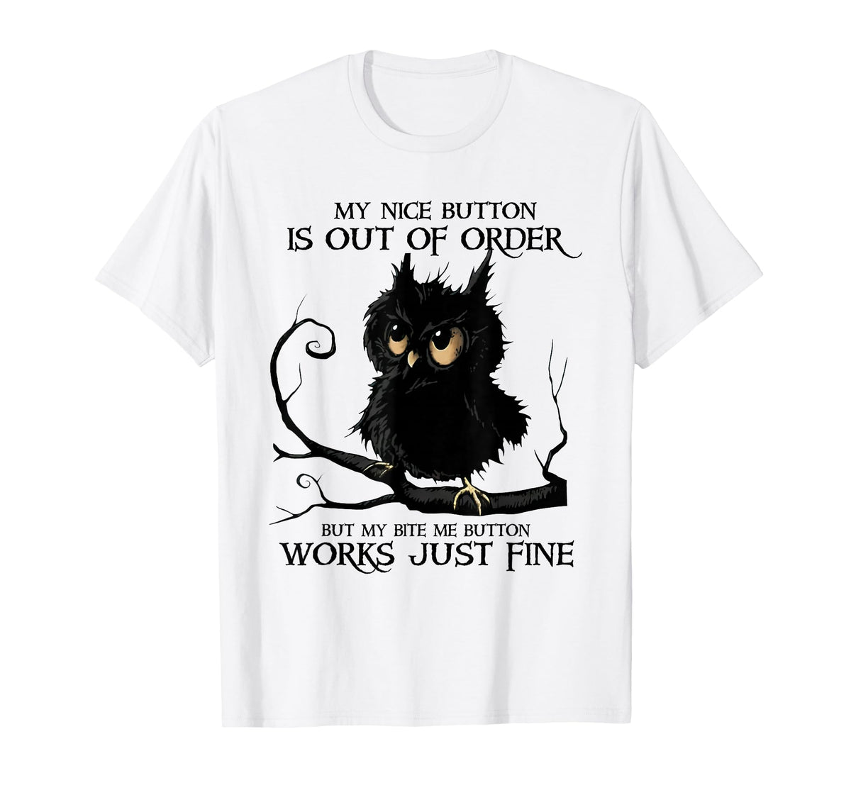 My Nice Button is Out of Order But My Bite Me Button Works T-Shirt
