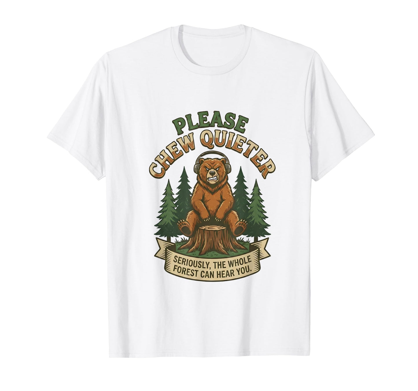 Funny Bear Saying Please Chew Quieter Sarcastic Humor T-Shirt