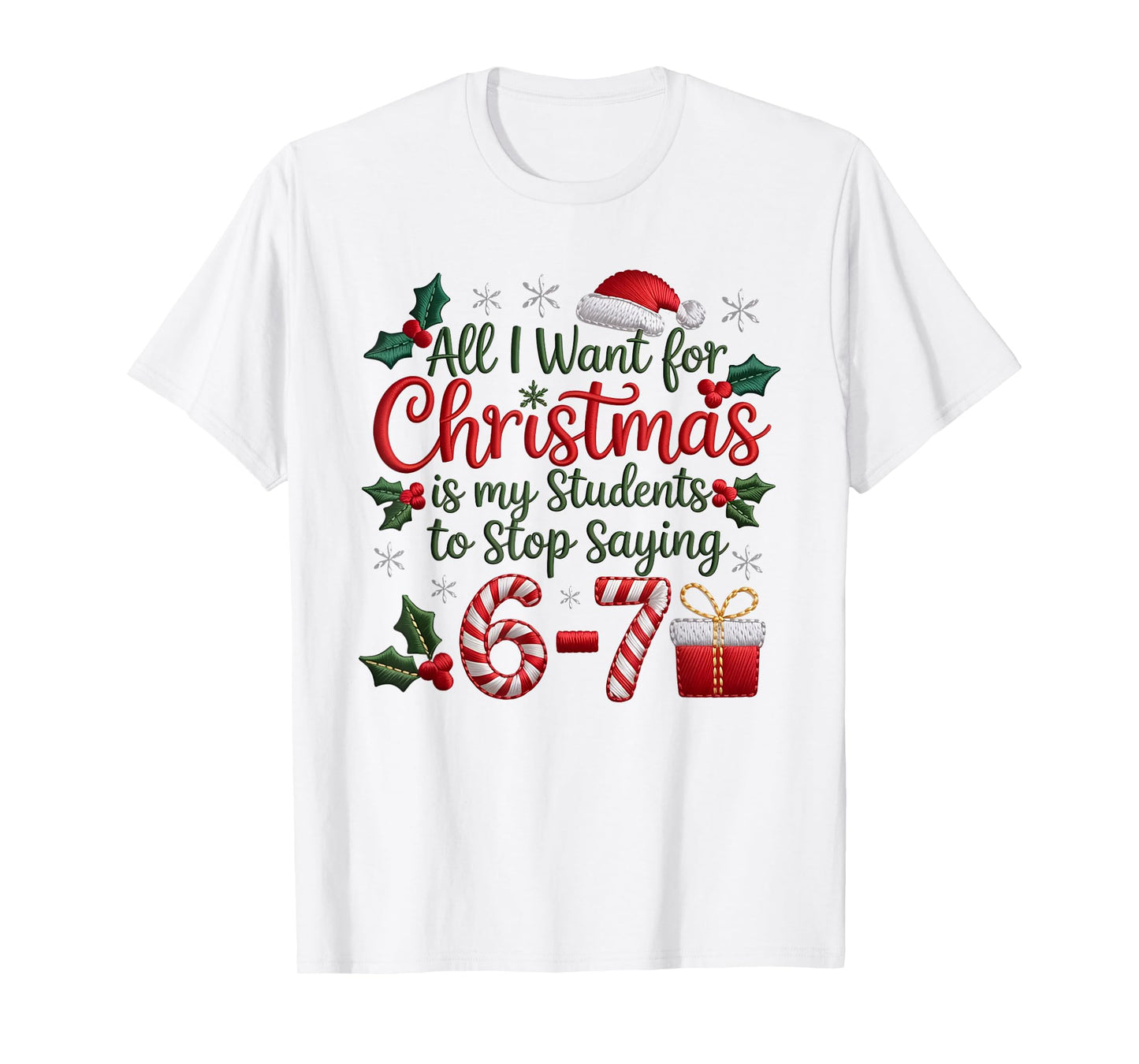 Students Stop Saying 6-7 Meme 67 Funny Teachers Christmas T-Shirt