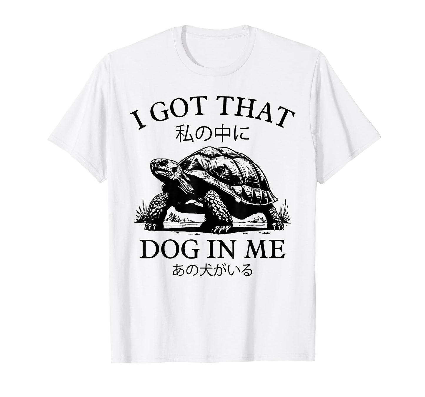 I Got That Dog in Me Tortoise Japanese Funny Turtle Meme T-Shirt