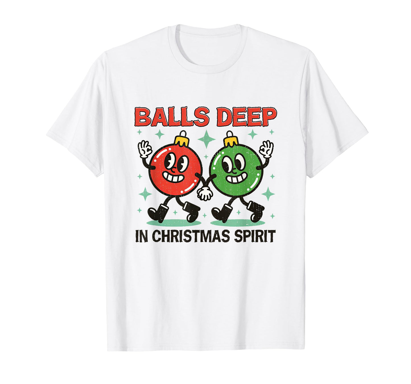 Balls Deep in Christmas Spirit Adult Humor Xmas Ornaments T-Shirt