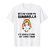 Better Grab My Dumbrella It’s Really Stupid Out There T-Shirt