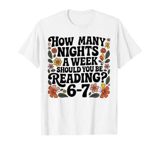 Teacher 67 How Many Nights A Week Should You Be Reading 6-7 T-Shirt