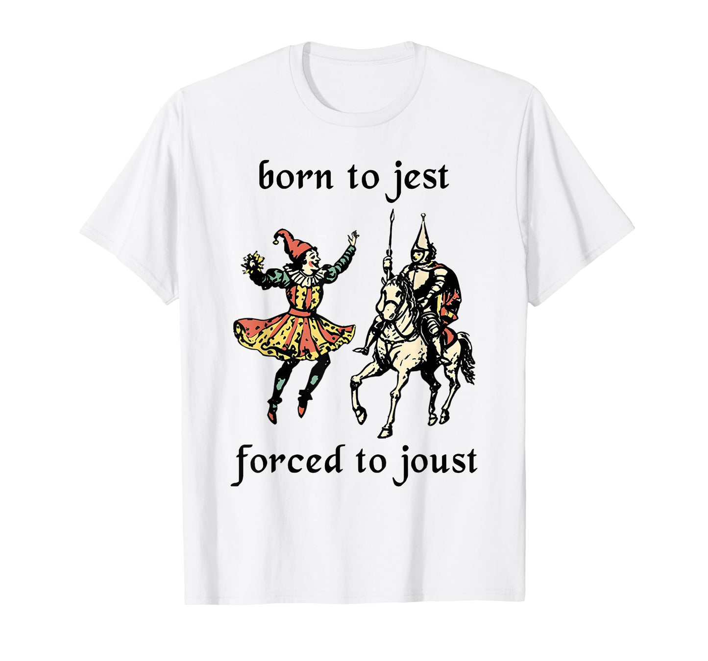 Born to Jest Funny Forced to Joust Medieval T-Shirt