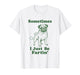 Pug Fart Funny Dog Humor Sometimes I Just Be Fartin' T-Shirt