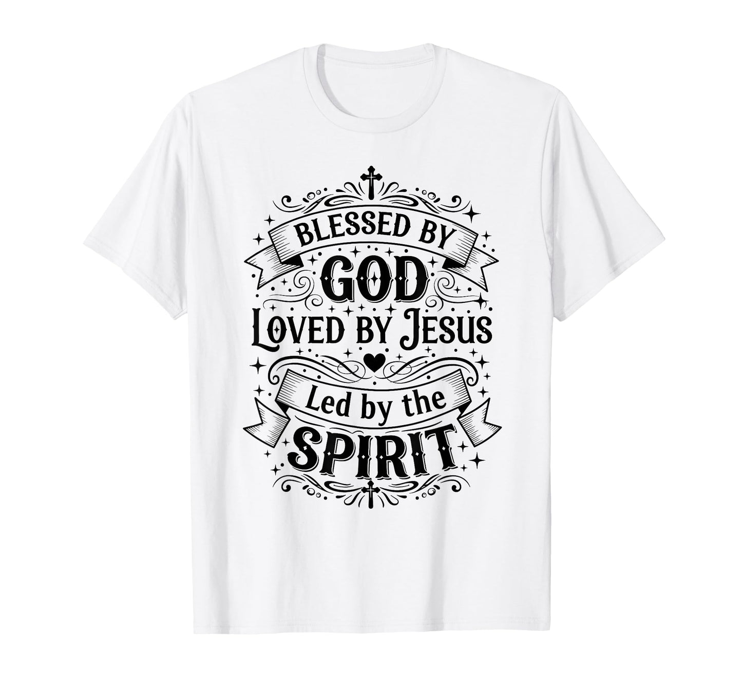 Blessed by God, Loved by Jesus, Led by The Spirit T-Shirt