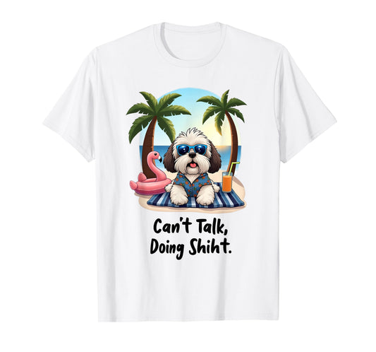 Can't Talk Doing Shiht Shih Tzu Mom Gifts Funny Shih Tzu T-Shirt