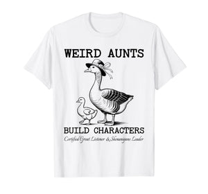 Funny Weird Aunts Build Characters Goose for Favorite Auntie T-Shirt