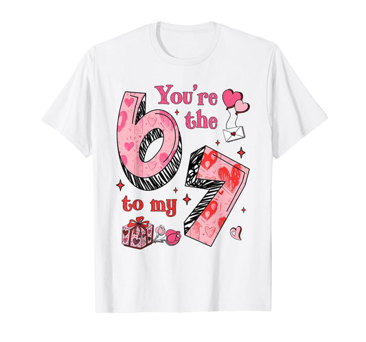 You're The Six to My Seven 67 Funny Valentines Day Couples T-Shirt