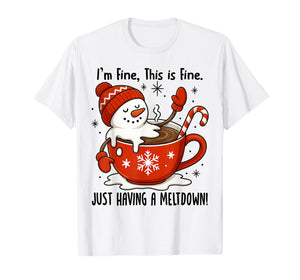 I'm Fine This is Fine Just Having Meltdown Christmas T-Shirt