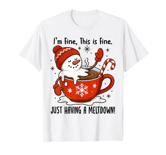 I'm Fine This is Fine Just Having Meltdown Christmas T-Shirt