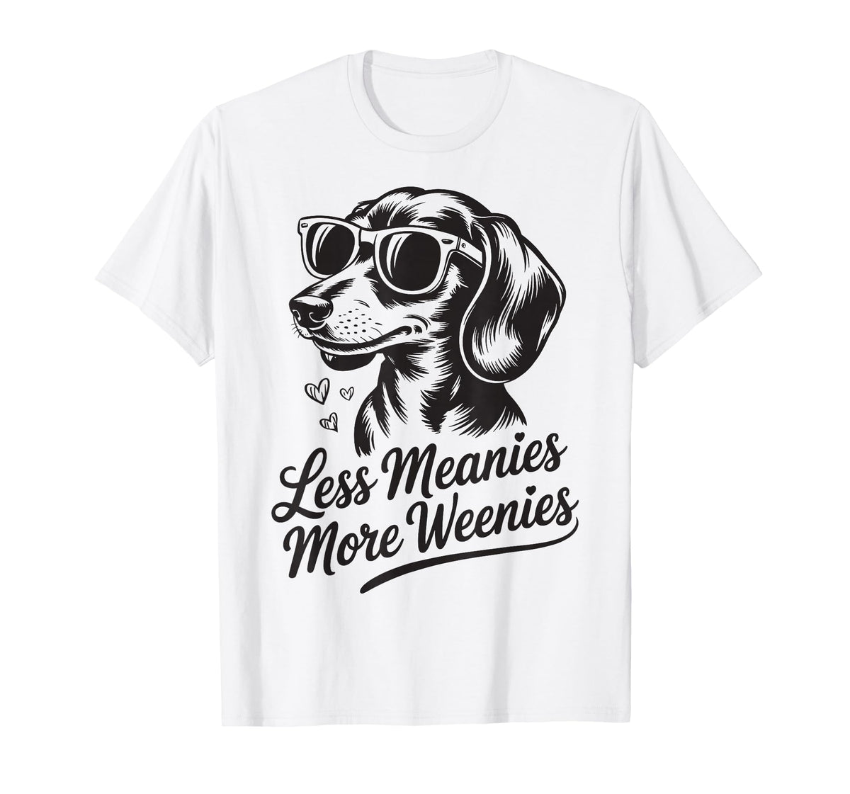 Less Meanies More Weenies T-Shirt