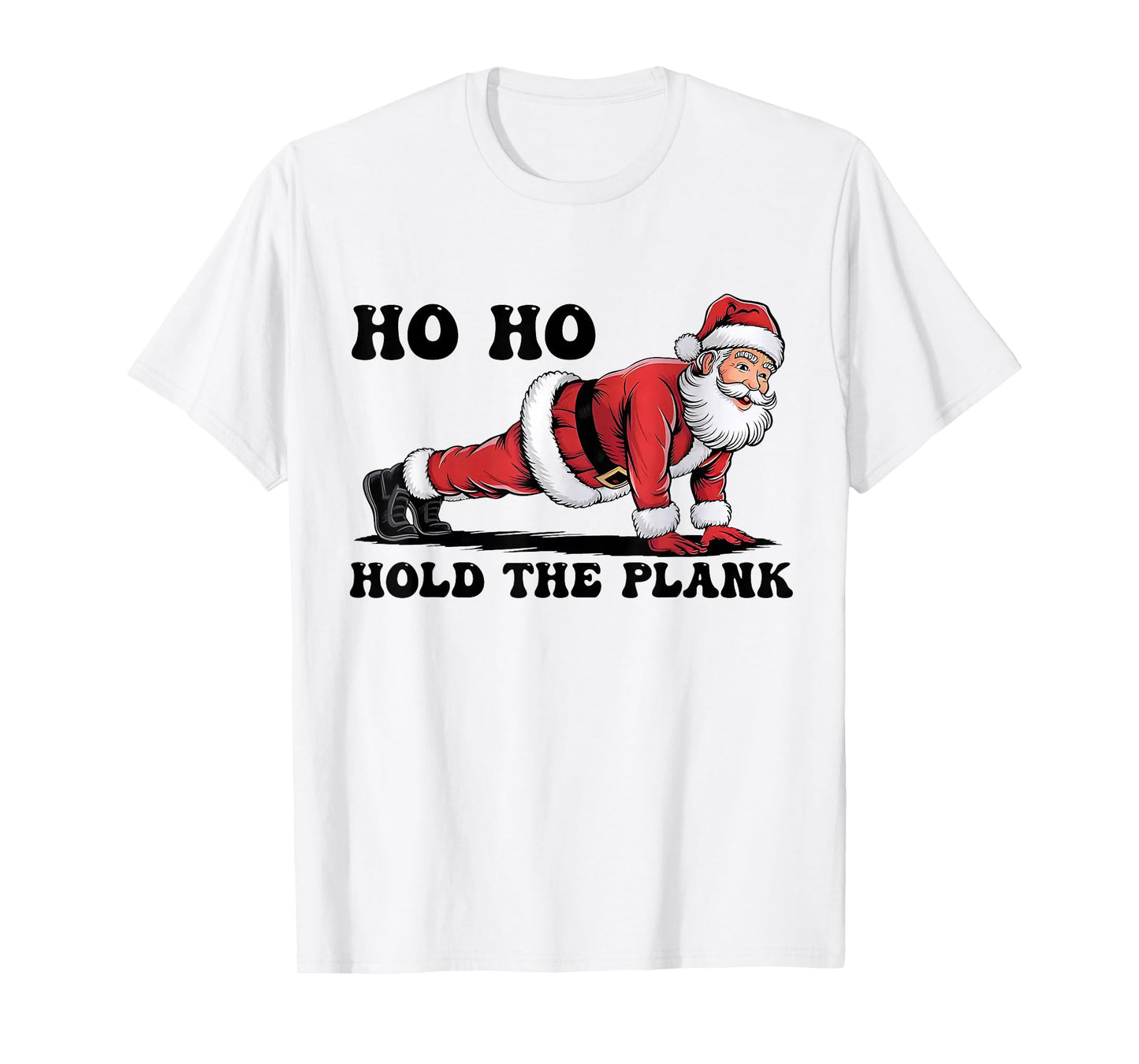 Ho Ho Hold The Plank Santa Workout Funny Christmas Gym T-Shirt