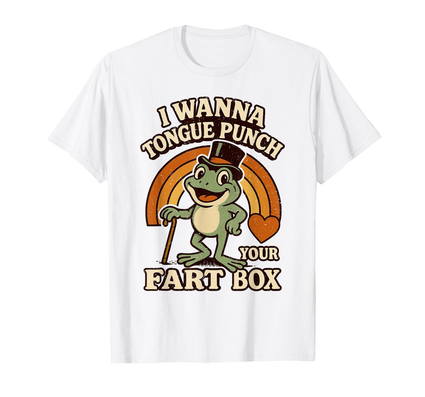 I Wanna Tongue Punch Your Fart Box Inappropriate Adult Humor T-Shirt
