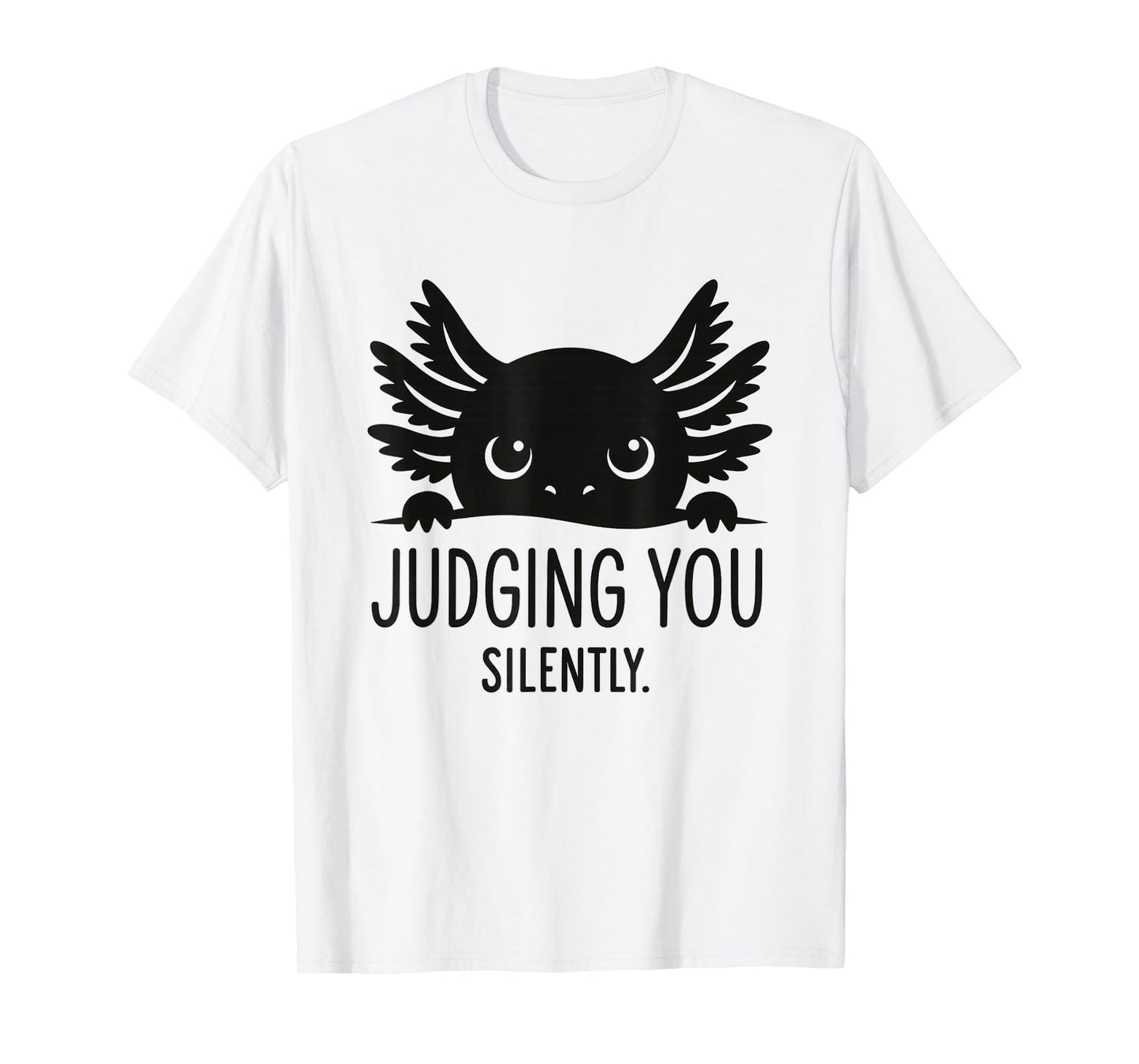 Funny Axolotl Judging You Silently Cute Amphibian T-Shirt
