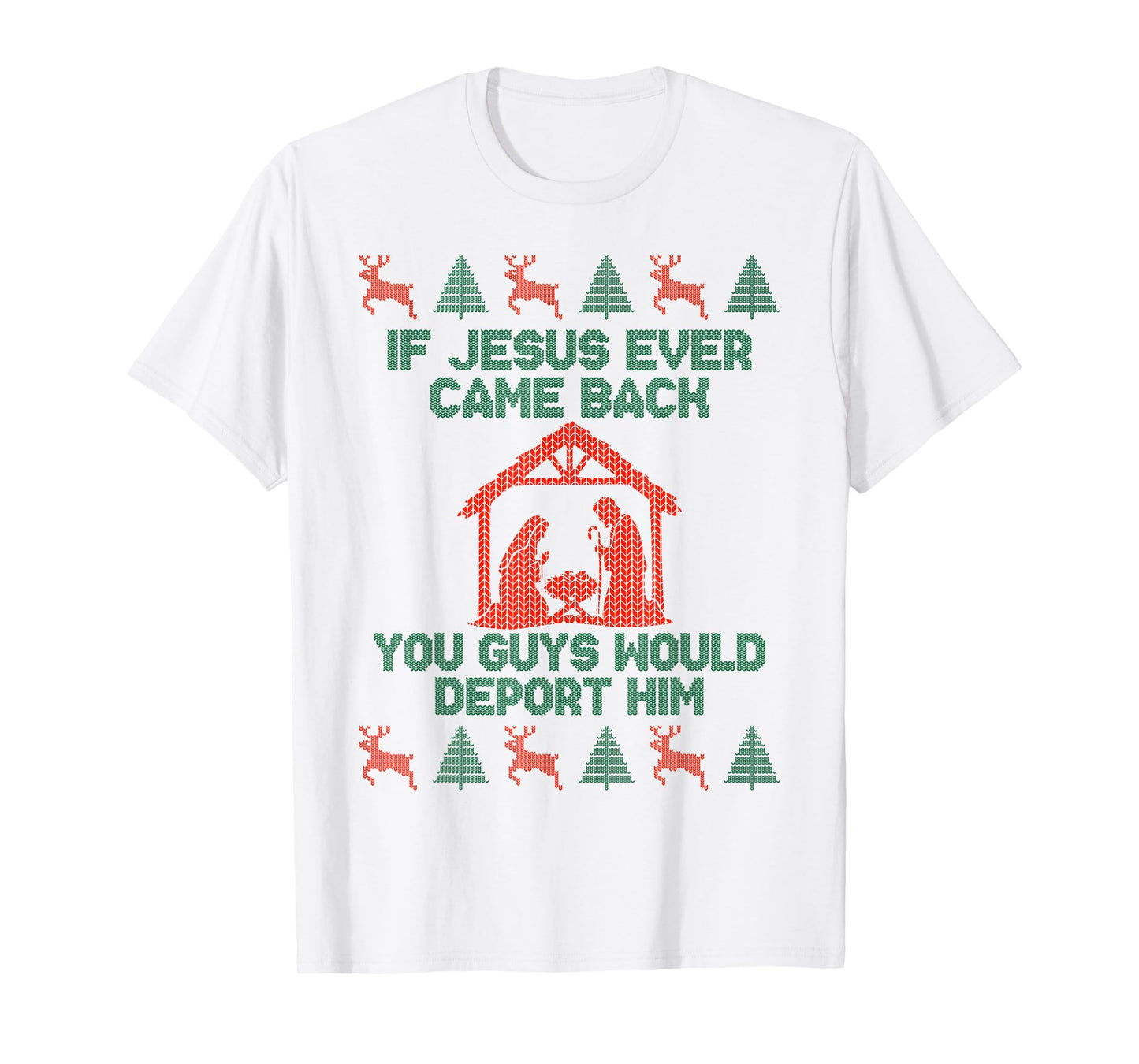 If Jesus Ever Came Back Funny Ugly Christmas Saying T-Shirt